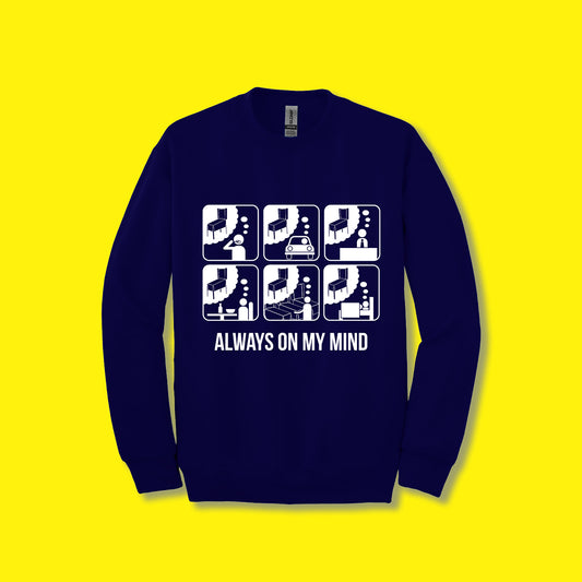 ALWAYS ON MY MIND CREWNECK SWEATSHIRT